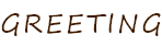 GREETING